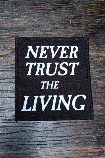 Nášivka "Never Trust the Living"